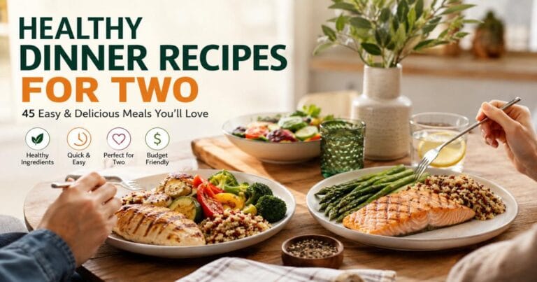 Healthy Dinner Recipes for Two: 45 Easy & Delicious Meals You'll Love