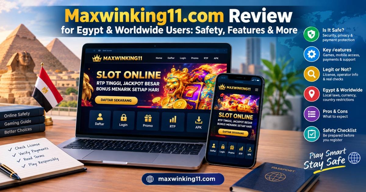 maxwinking11 .com Review for Egypt & Worldwide Users: Safety, Features & More